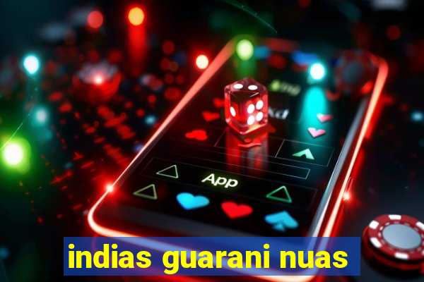 indias guarani nuas